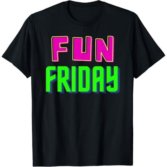 Exquisite and comfortable-Fun Friday - Motivational Positive T-Shirt