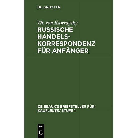 de Beaux's Briefsteller Für Kaufleute/ S Russische Handelskorrespondenz Für Anfänger, Book 5, (Hardcover)