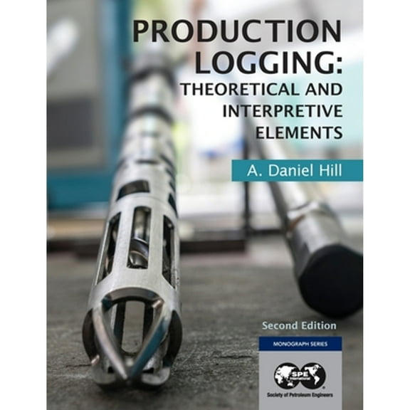 Production Logging: Theoretical and Interpretive Elements (Paperback)
