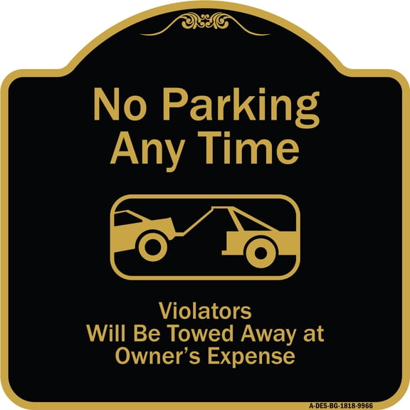 SignMission Designer Series Sign - No Parking Any Time, Violators Will Be Towed Away | Black & Gold 18" X 18" Heavy-Gauge Aluminum Architectural Sign | Made in the USA