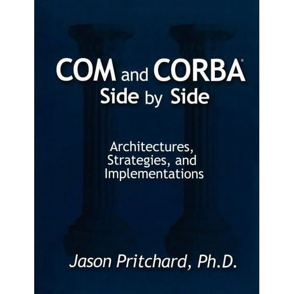 Com and CORBA Side by Side: Architectures, Strategies, and Implementations (Paperback)