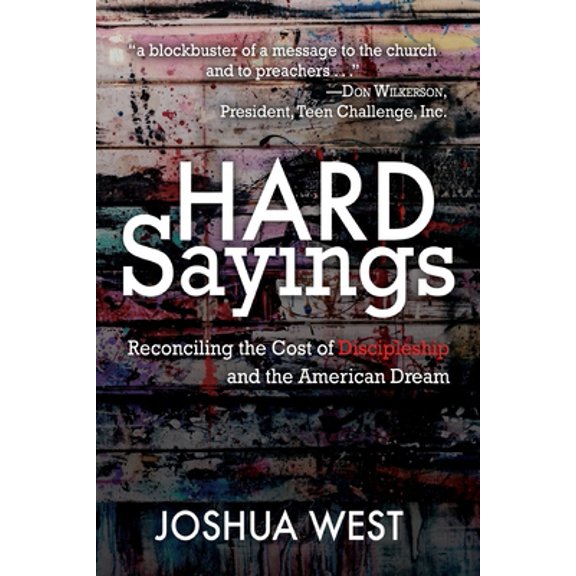 Pre-Owned Hard Sayings: Reconciling the Cost of Discipleship and the American Dream (Paperback) 1620207117 9781620207116