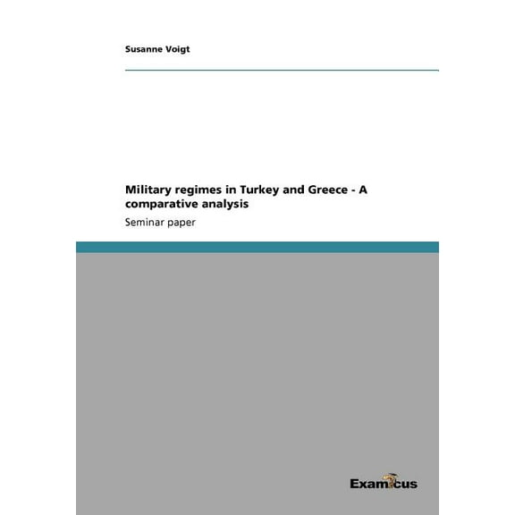 Military regimes in Turkey and Greece - A comparative analysis, (Paperback)