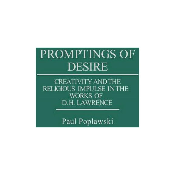 Contributions to the Study of World Lite Promptings of Desire: Creativity and the Religious Impulse in the Works of D. H. Lawrence, (Hardcover)