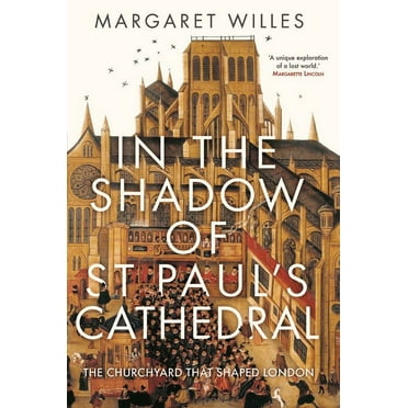 In The Shadow of St. Paul's Cathedral : The Churchyard that Shaped London (Hardcover)