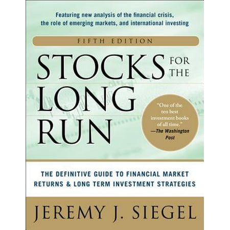 Stocks for the Long Run 5/E: The Definitive Guide to Financial Market Returns & Long-Term Investment (Best Dividend Investment Strategies)