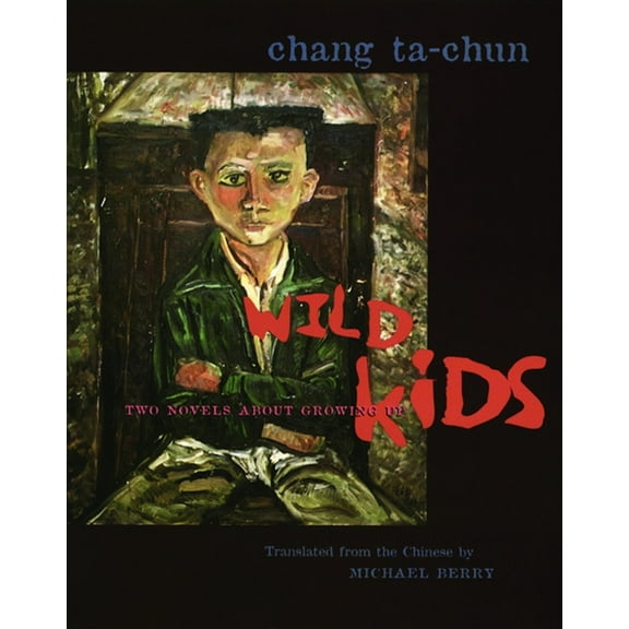 Modern Chinese Literature from Taiwan Wild Kids: Two Novels about Growing Up, (Paperback)