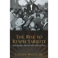 thumbnail image 1 of Pre-Owned The Rise to Respectability : Race, Religion, and the Church of God in Christ (Paperback), 1 of 2