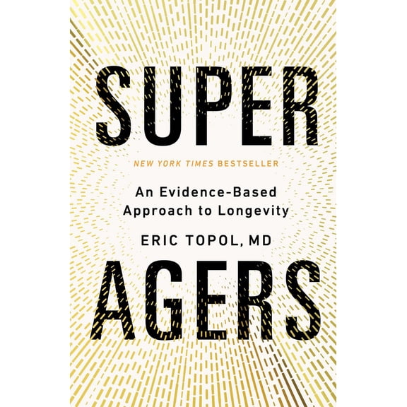 Super Agers: An Evidence-Based Approach to Longevity (Spiral Bound)