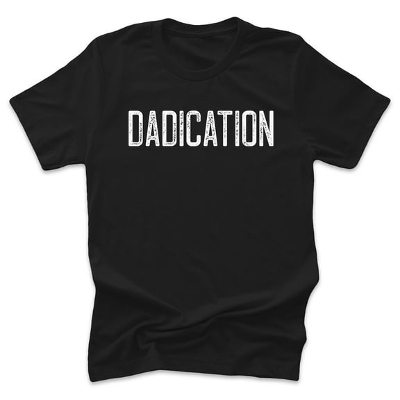 Dadication Men's Dad Inspiration Quote Streetwear Adult Black T-Shirt Father's Day Gift for Husband