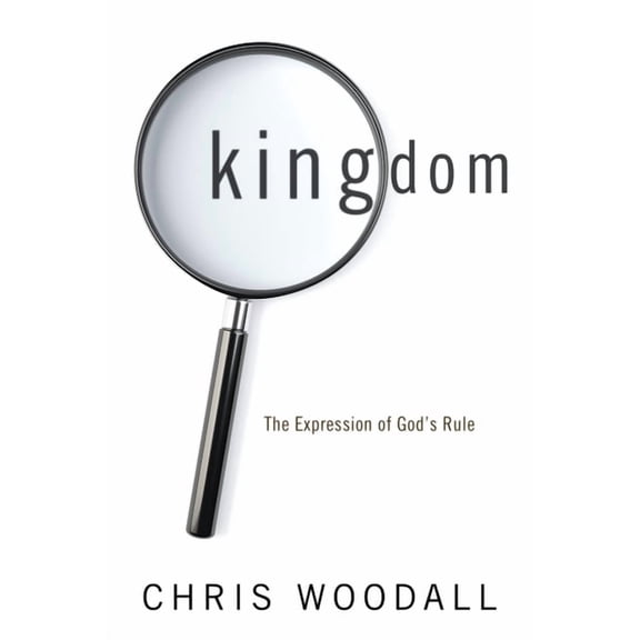 Kingdom: The Expression of God's Rule, (Hardcover)