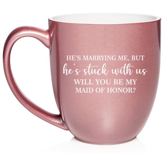 Stuck With Us Will You Be My Maid Of Honor Proposal Ceramic Coffee Mug Tea Cup Gift (16oz Rose Gold)