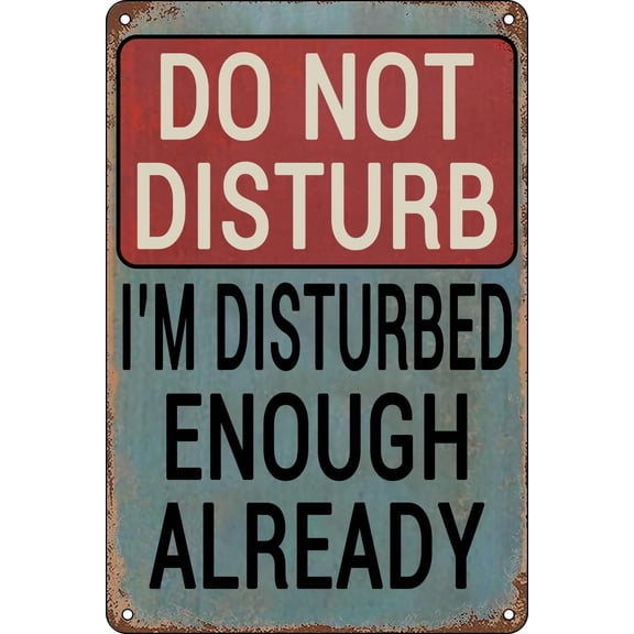 Metal Sign Do Not Disturb I'm Disturbed Enough Already Easy to Hang Wall Decor Funny Home Door Man Cave Garage Room Decor 12x8 inch