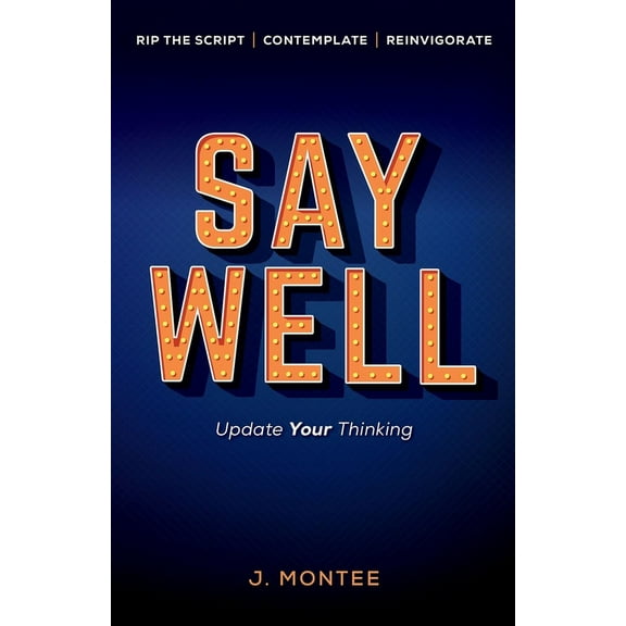 Say Well: Update Your Thinking, (Paperback)