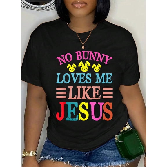 100% Cotton No Bunny Loves Me Like Jesus Christian Religious Easter Day T-Shirt Print Round Neck Cotton T-Shirt, Summer Women's Tops, gift