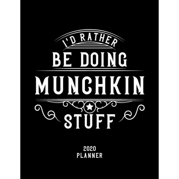 I'd Rather Be Doing Munchkin Stuff 2020 Planner : Munchkin Fan 2020 Planner, Funny Design, 2020 Planner for Munchkin Lover, Christmas Gift for Munchkin Lover