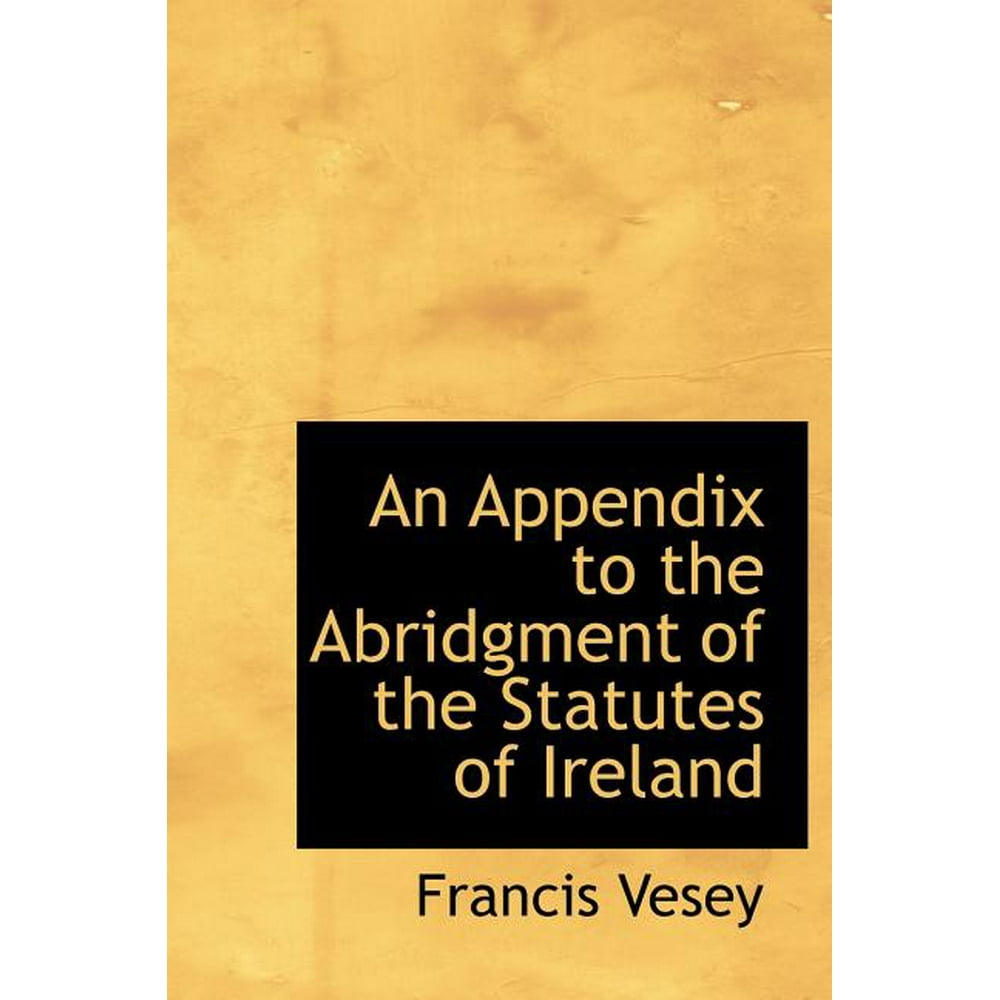 An Appendix to the Abridgment of the Statutes of Ireland