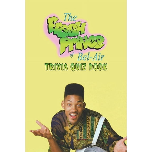 The Fresh Prince of Bel-Air: Trivia Quiz Book (Paperback) by Jack Ruiz