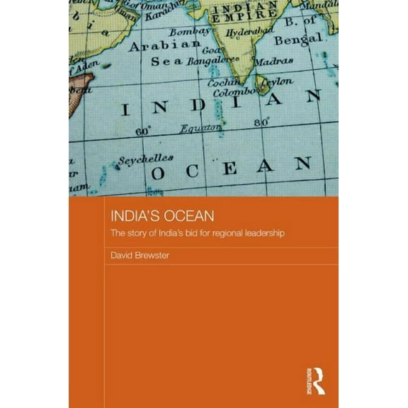 Routledge Security in Asia Pacific India's Ocean: The Story of India's Bid for Regional Leadership, Book 26, (Hardcover)