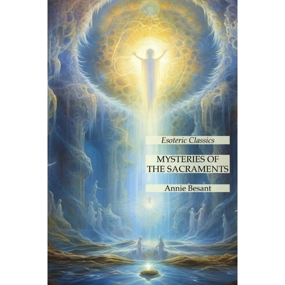Mysteries of the Sacraments: Esoteric Classics (Paperback)