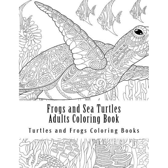Frogs and Sea Turtles Adults Coloring Book: Large One Sided Frogs & Turtles Stress Relieving, (Paperback) by Turtles and Frogs Coloring Books