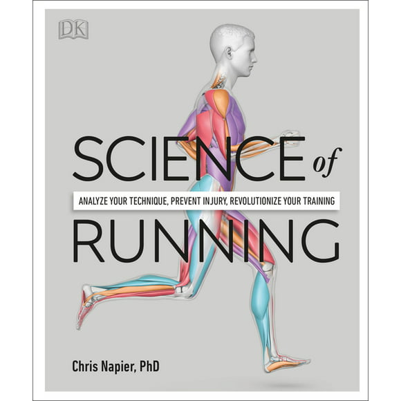 DK Science of: Science of Running : Analyze your Technique, Prevent Injury, Revolutionize your Training (Paperback)
