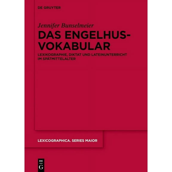 Lexicographica. Series Maior Das Engelhusvokabular: Lexikographie, Diktat Und Lateinunterricht Im Spätmittelalter, Book 159, (Hardcover)