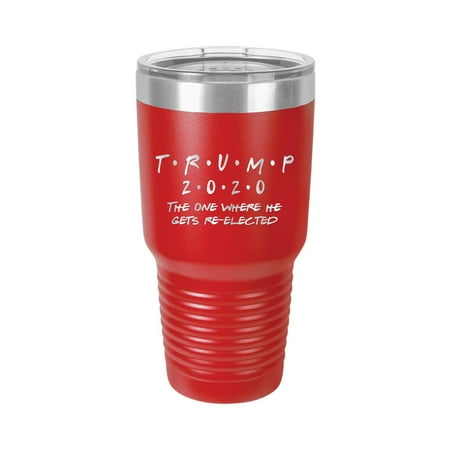 

Trump 2020 The One Where He Gets Re-Elected - Engraved 30 oz Tumbler Mug Cup Unique Funny Birthday Gift Graduation Gifts for Women donald trump president usa us trumplican potus (30 Ring Red)