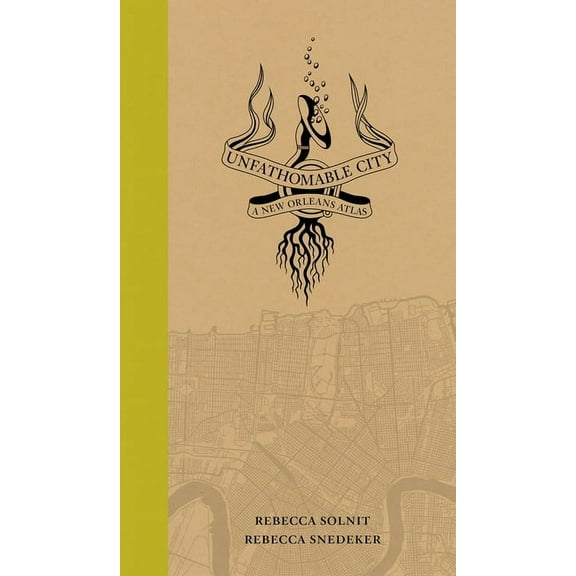 Unfathomable City: A New Orleans Atlas, (Paperback)