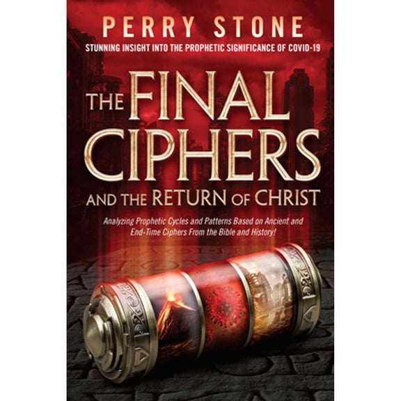Pre-Owned The Final Ciphers and the Return of Christ: Analyzing Prophetic Cycles and Patterns Based on Ancient (Paperback) by Perry Stone