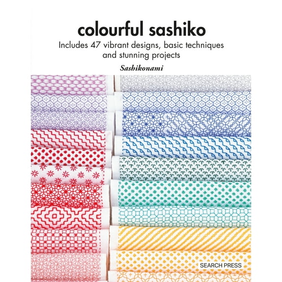 Colourful Sashiko : Includes 47 vibrant designs, basic techniques and stunning projects (Paperback)