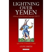 Library of Ottoman Studies: Lightning over Yemen: A History of the Ottoman Campaign in Yemen, 1596-71 (Hardcover)