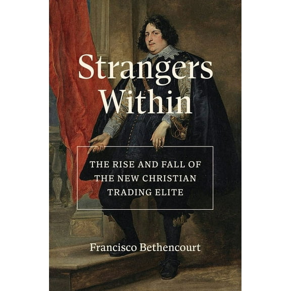 Strangers Within: The Rise and Fall of the New Christian Trading Elite, (Hardcover)