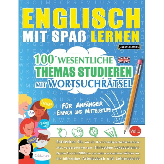 Englisch Mit SpaÃ Lernen - FÃ¼r AnfÃ¤nger: EINFACH UND MITTELSTUFE - 100 WESENTLICHE THEMAS STUDIEREN MIT WORTSUCHRÃTSEL -, (Paperback)