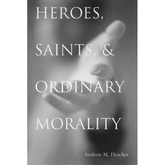 Moral Traditions Heroes, Saints, & Ordinary Morality, (Hardcover)