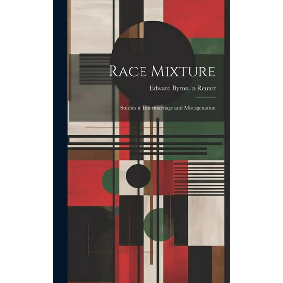 Race Mixture: Studies in Intermarriage and Miscegenation, (Hardcover)