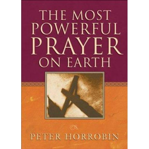 Pre-Owned The Most Powerful Prayer on Earth (Hardcover) 0830734228 9780830734221