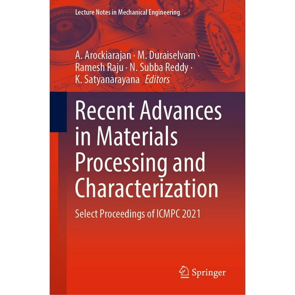 Lecture Notes in Mechanical Engineering Recent Advances in Materials Processing and Characterization: Select Proceedings of Icmpc 2021, (Hardcover)