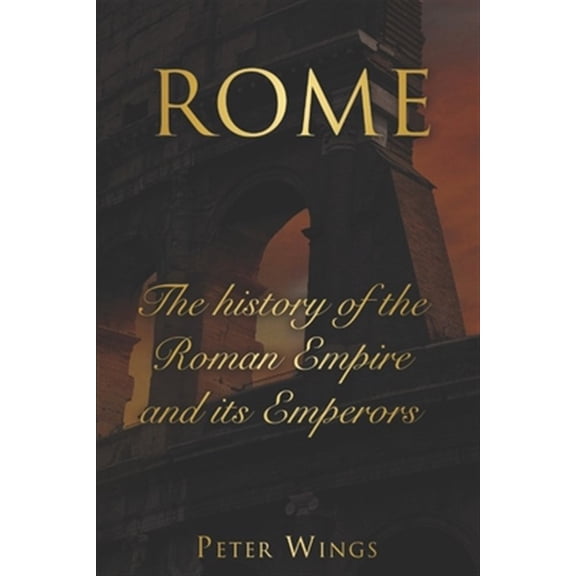 Pre-Owned Roman Empire: Rome : The history of the Roman Empire and its Emperors. Includes The Roman Empire and Caesar Augustus. (Series #3) (Paperback)