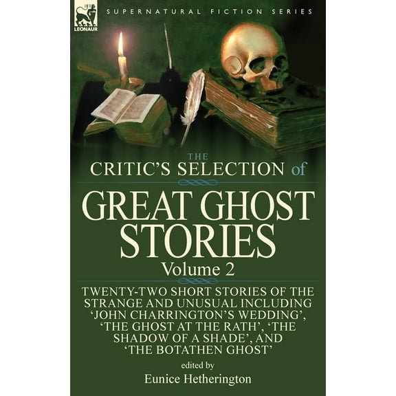 The Critic's Selection of Great Ghost Stories: Volume 2-Twenty-Two Short Stories of the Strange and Unusual Includi, (Paperback)
