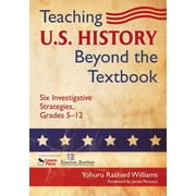 Teaching U.S. History Beyond the Textbook: Six Investigative Strategies, Grades 5-12, (Paperback)