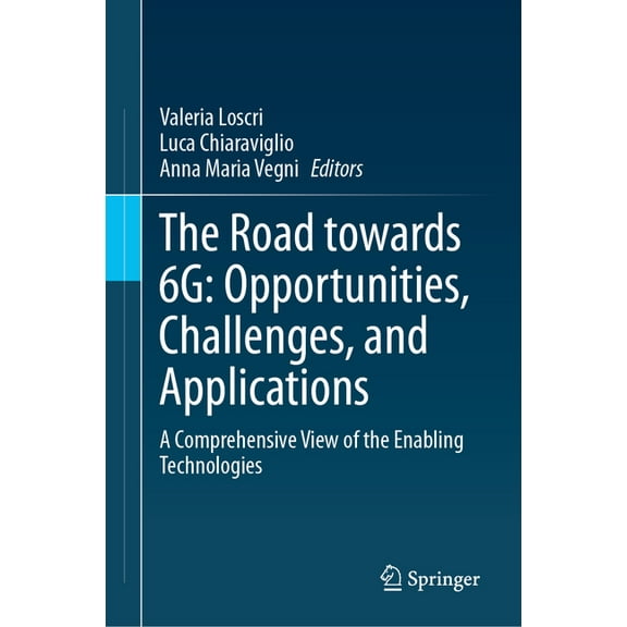 The Road Towards 6g: Opportunities, Challenges, and Applications: A Comprehensive View of the Enabling Technologies, (Hardcover)