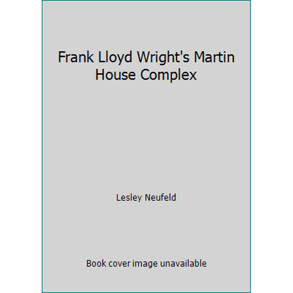 Pre-Owned Frank Lloyd Wright's Martin House Complex (Paperback) 0972482806 9780972482806