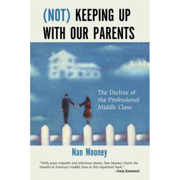(Not) Keeping up with Our Parents : The Decline of the Professional Middle Class 9780807011393 Used / Pre-owned