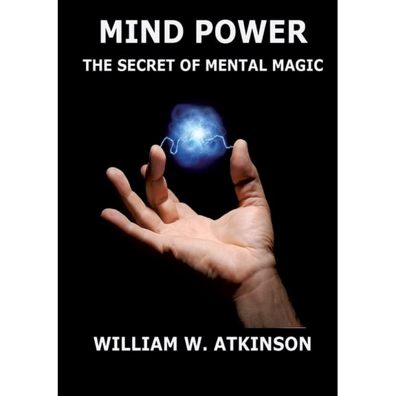Mind Power: The Secret of Mental Magic: Annotated Edition, (Paperback)