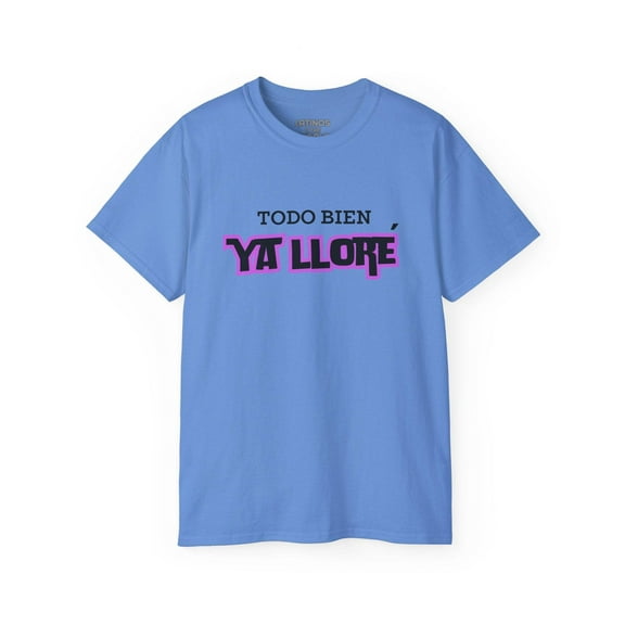 Todo Bien, Ya Lloré T-shirt | 4 Colors