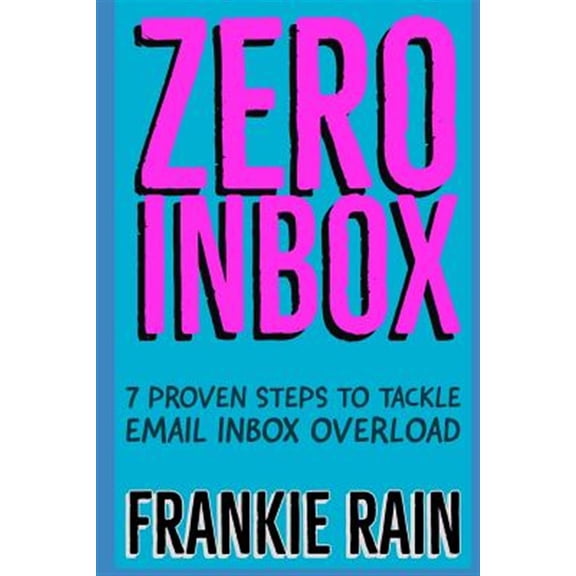 Pre-Owned Zero Inbox: 7 Easy Steps to Tackle Email Inbox Overload, (Paperback)