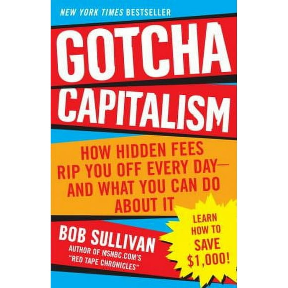 Pre-Owned Gotcha Capitalism : How Hidden Fees Rip You off Every Day - And What You Can Do about It 9780345496133