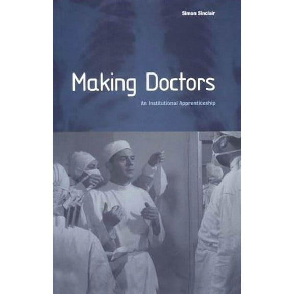 Explorations in Anthropology Making Doctors: An Institutional Apprenticeship, (Paperback)