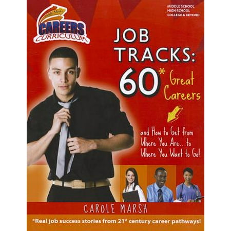 Job Tracks : 60 Great Careers and How to Get from Where You Are...to Where You Want to (Best Way To Get A Job After College)
